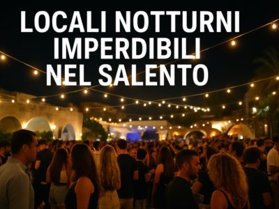 Locali Notturni Imperdibili nel Salento Locali Notturni Imperdibili nel Salento