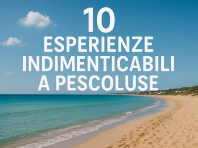 10 Esperienze Indimenticabili a Pescoluse 10 Esperienze Indimenticabili a Pescoluse
