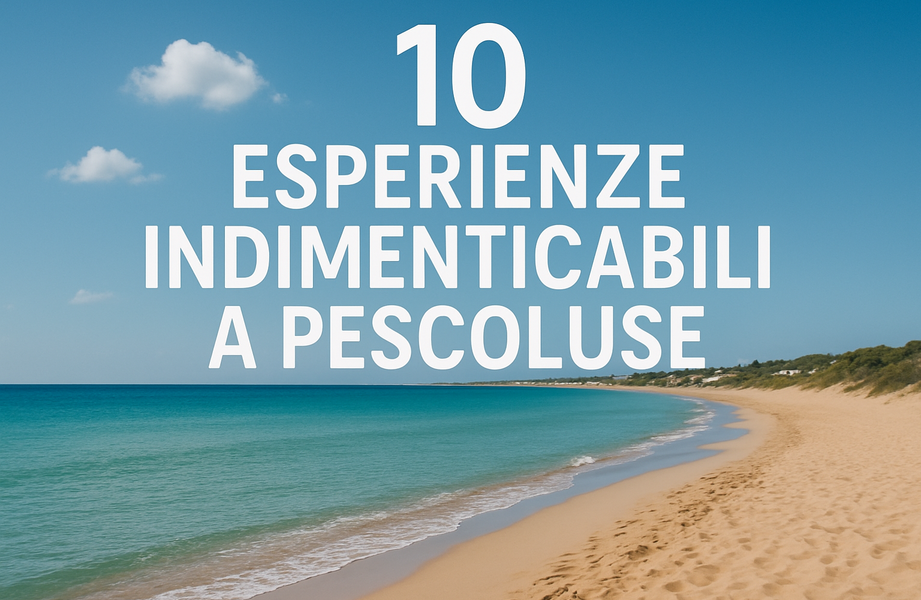 10 Esperienze Indimenticabili a Pescoluse