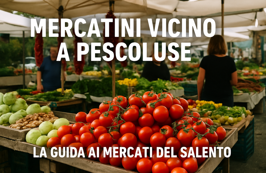 Mercatini vicino a Pescoluse: La Guida ai Mercati del Salento