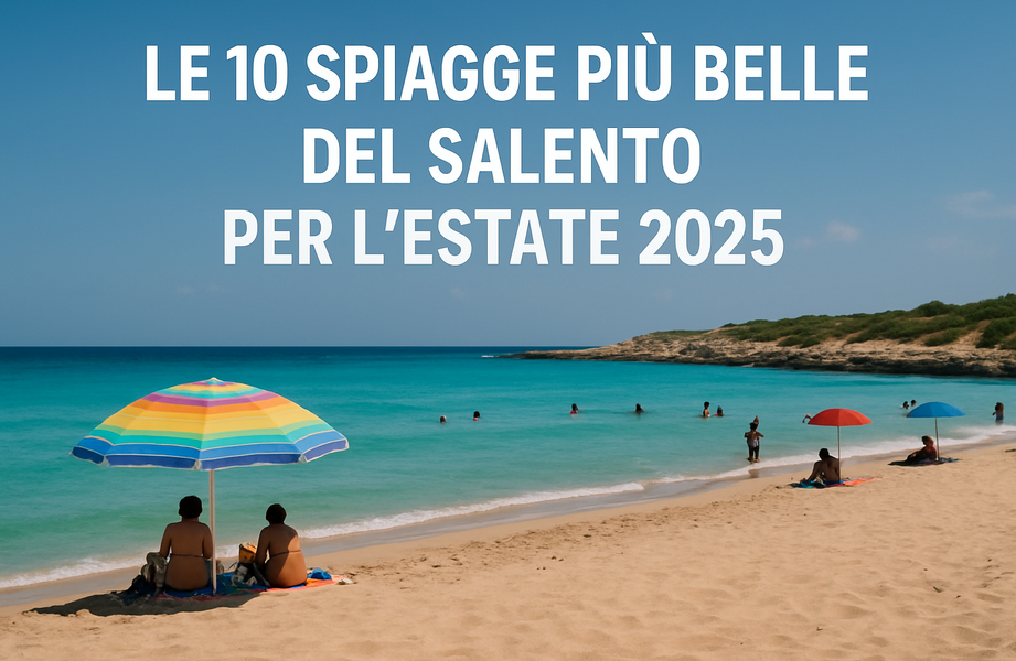 Le 10 Spiagge Più Belle del Salento per l'Estate 2025