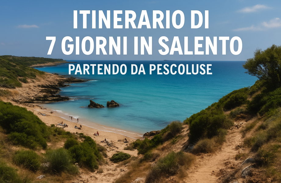 Itinerario di 7 Giorni in Salento Partendo da Pescoluse